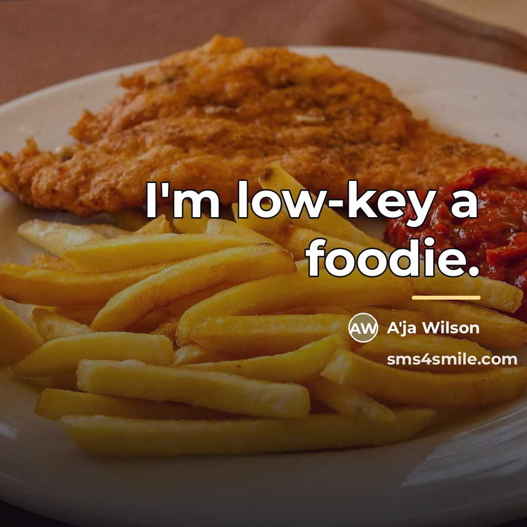 “I'm low-key a foodie.…” quote by A'ja Wilson