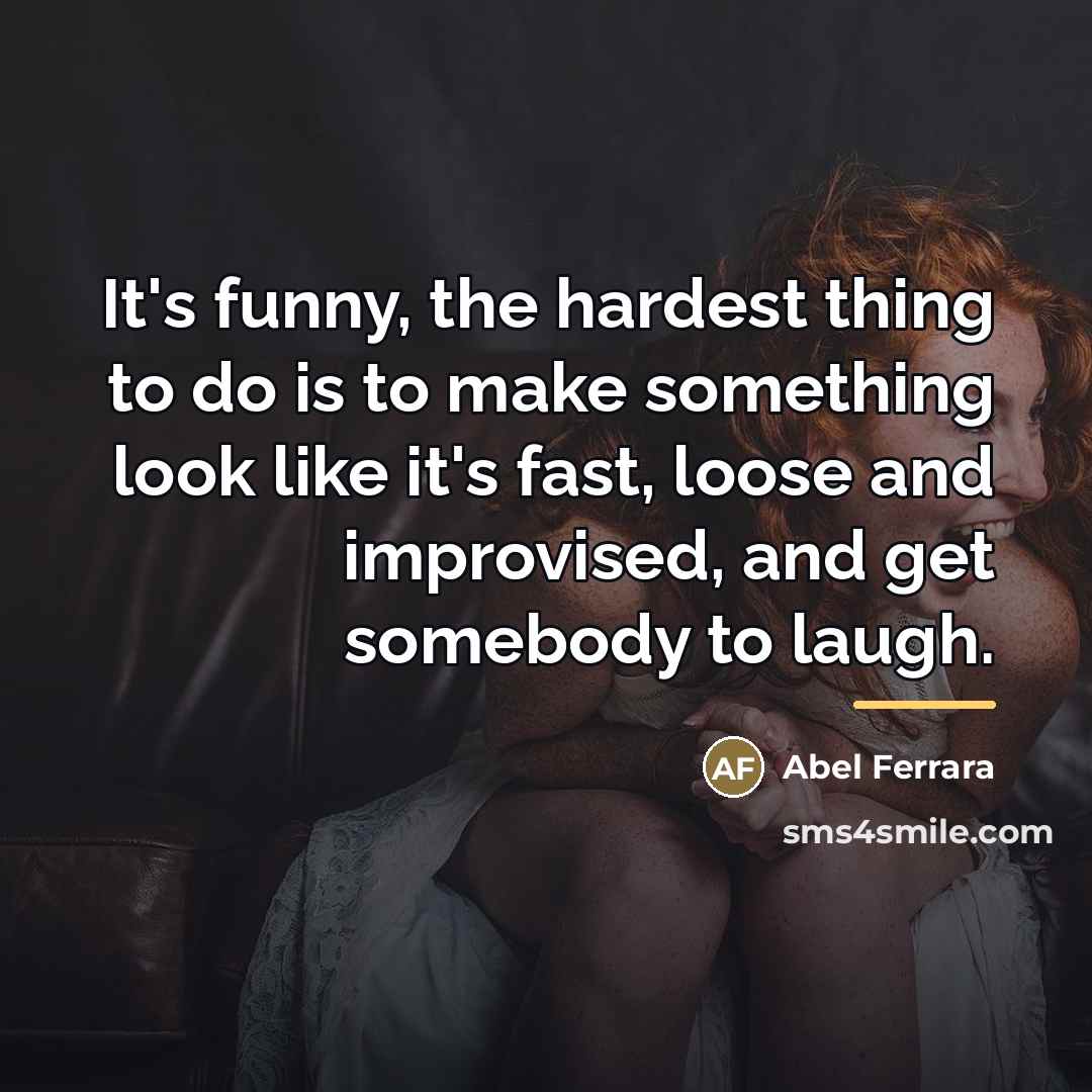 “It's funny, the hardest thing to do is to make…” quote by Abel Ferrara