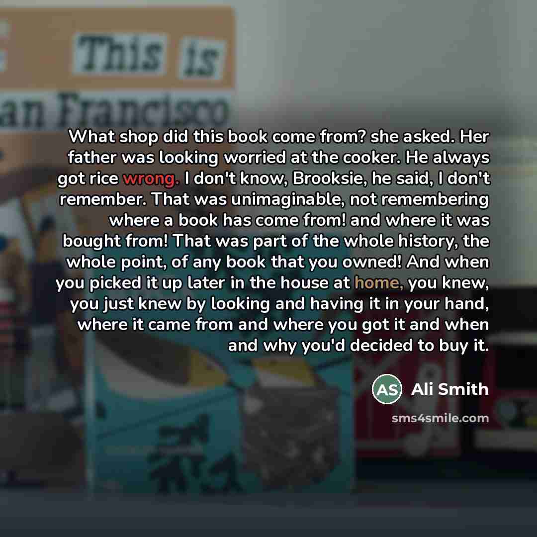 “What shop did this book come from? she asked. Her…” quote by Ali Smith