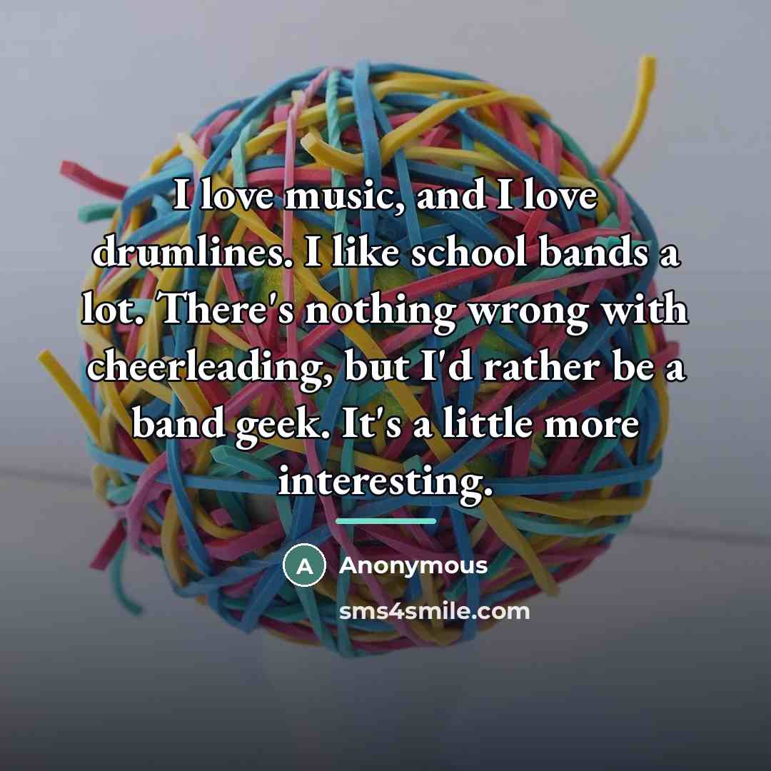“I love music, and I love drumlines. I like school…” quote by Anonymous