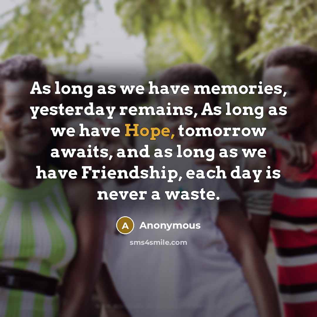 “As long as we have memories, yesterday remains, As long…” quote by Anonymous