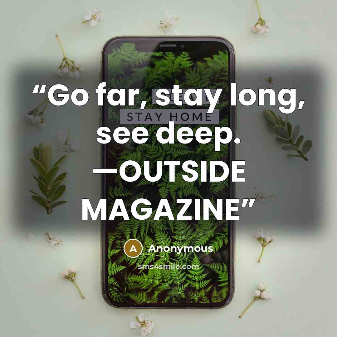 “Go far, stay long, see deep. —OUTSIDE MAGAZINE” quote by Anonymous