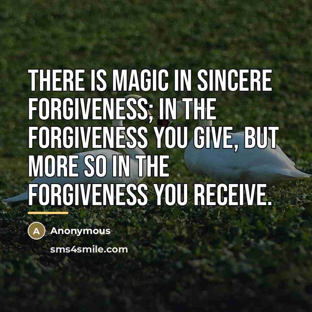 “There is magic in sincere forgiveness; in the forgiveness you…” quote by Anonymous