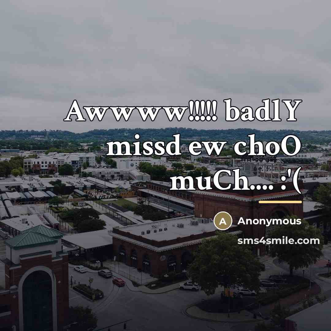 “Awwww!!!!! badlY missd ew choO muCh.... :'(…” quote by Anonymous