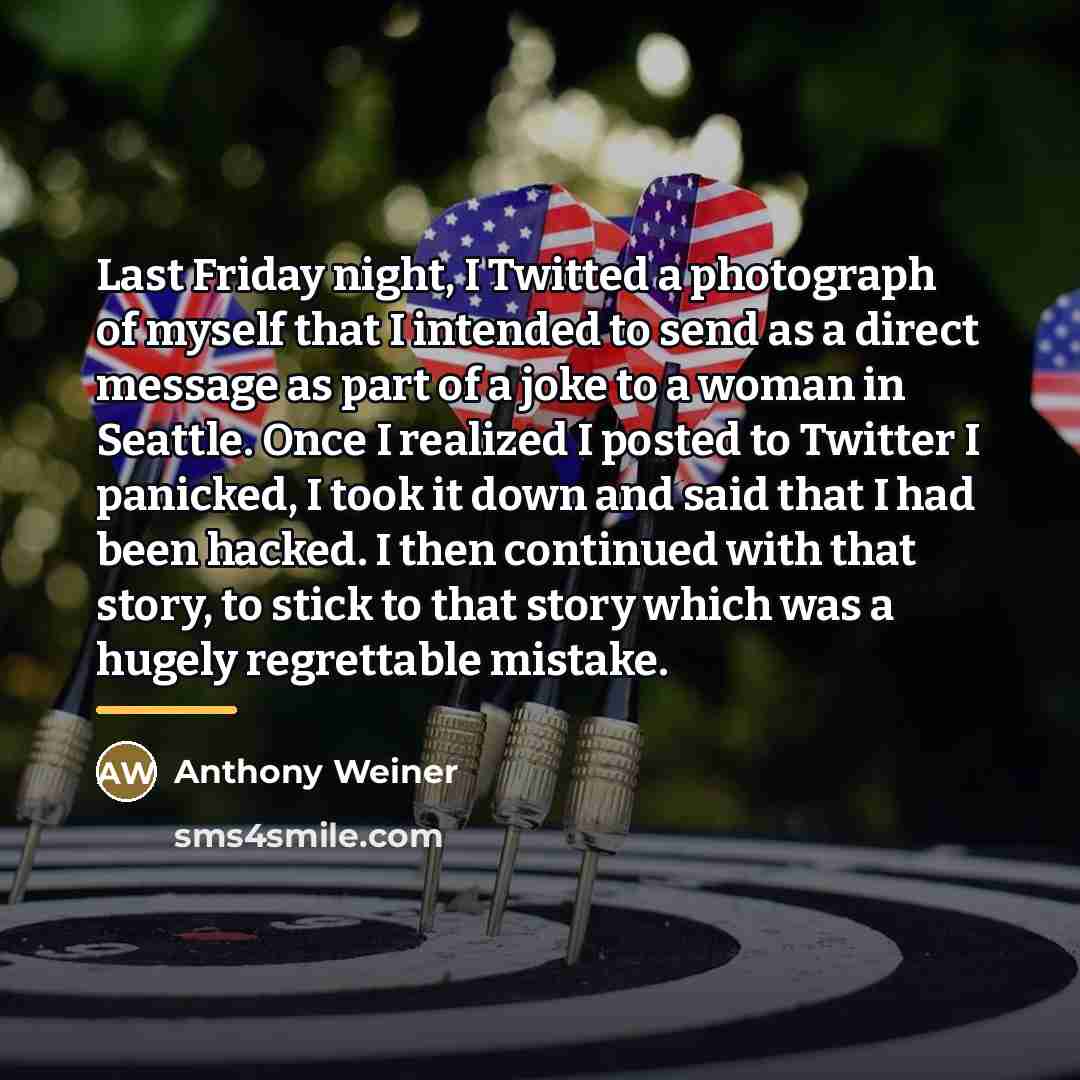 “Last Friday night, I Twitted a photograph of myself that…” quote by Anthony Weiner