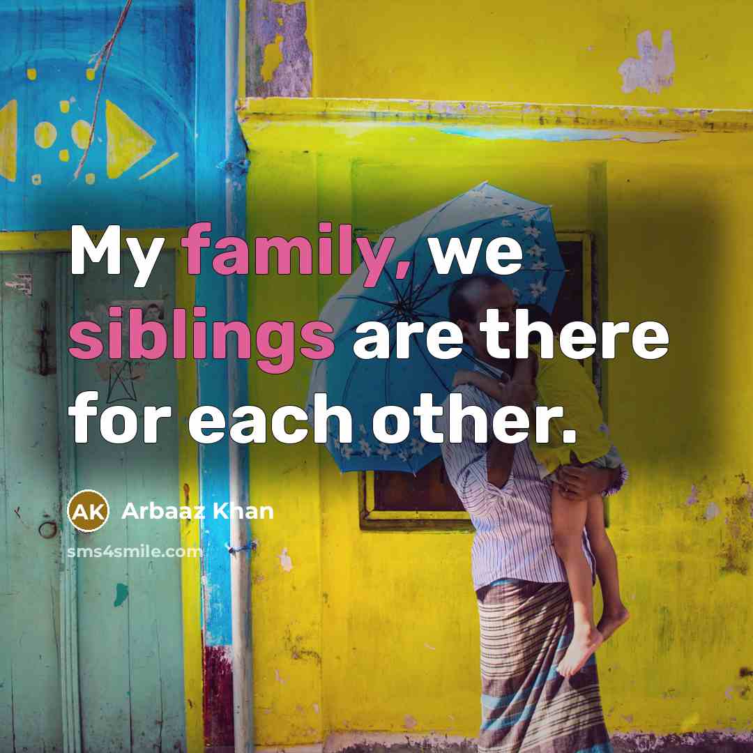 “My family, we siblings are there for each other.…” quote by Arbaaz Khan