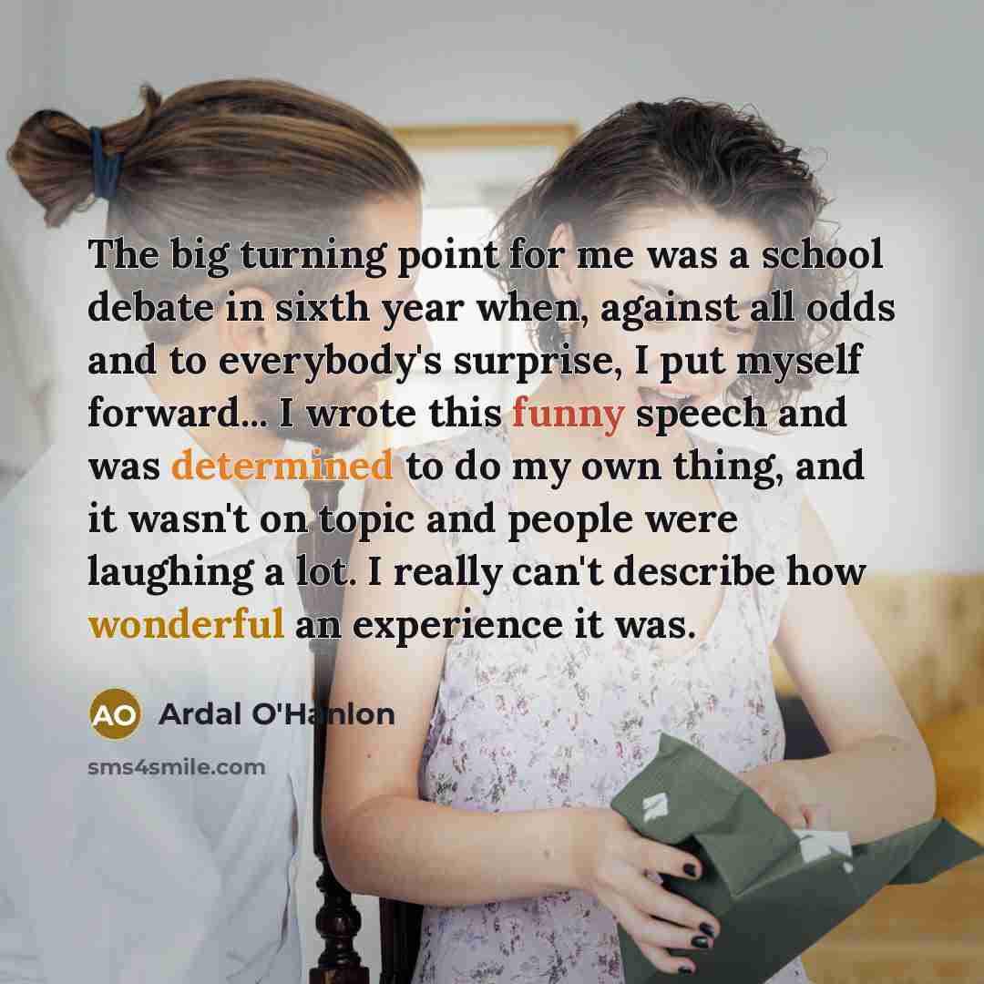 “The big turning point for me was a school debate…” quote by Ardal O'Hanlon