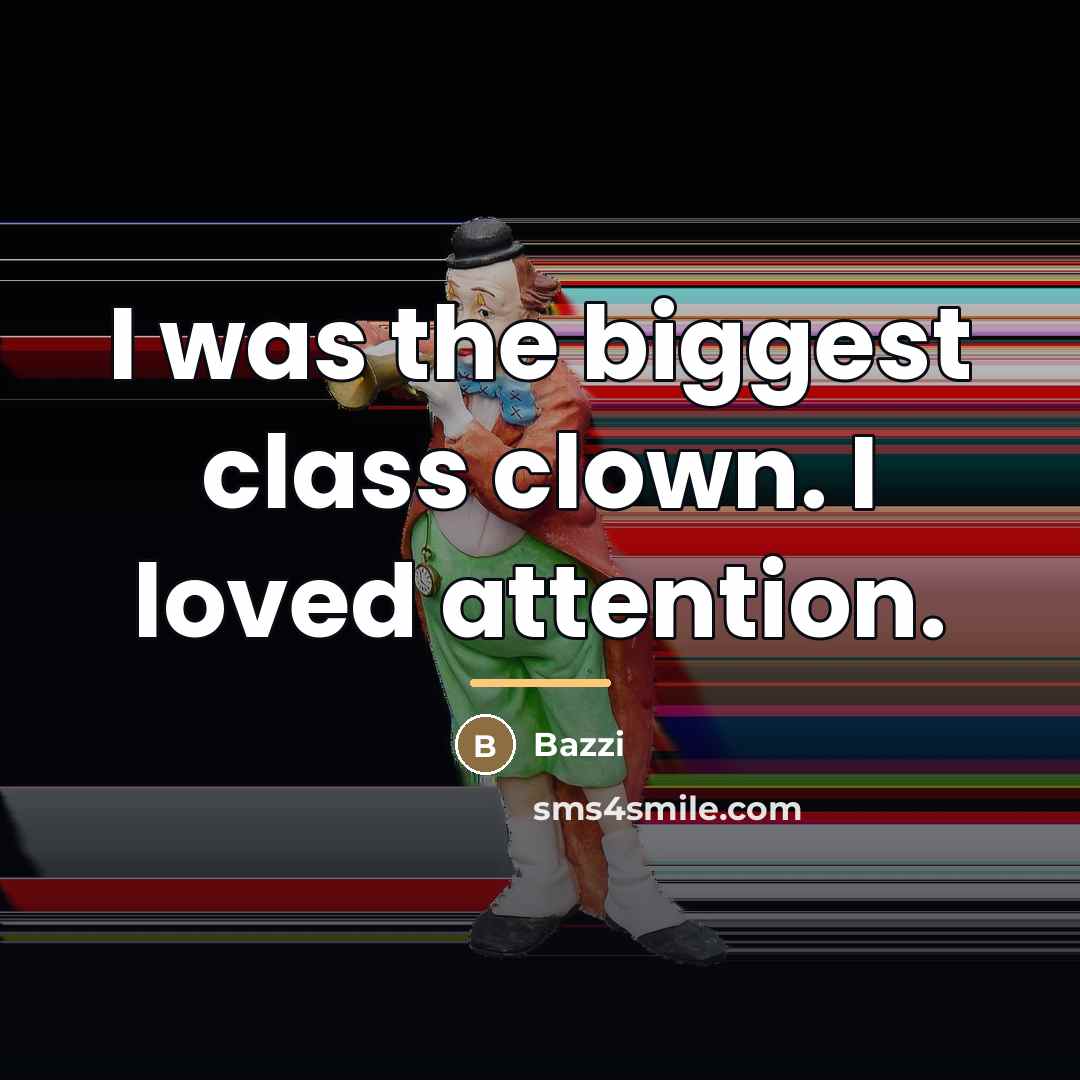 “I was the biggest class clown. I loved attention.…” quote by Bazzi