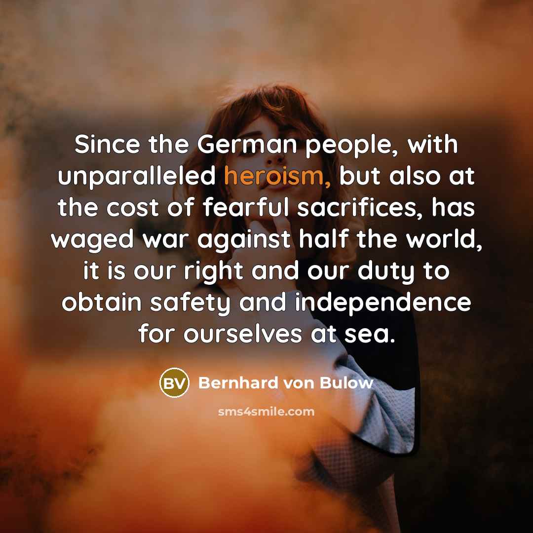 “Since the German people, with unparalleled heroism, but also at…” quote by Bernhard von Bulow