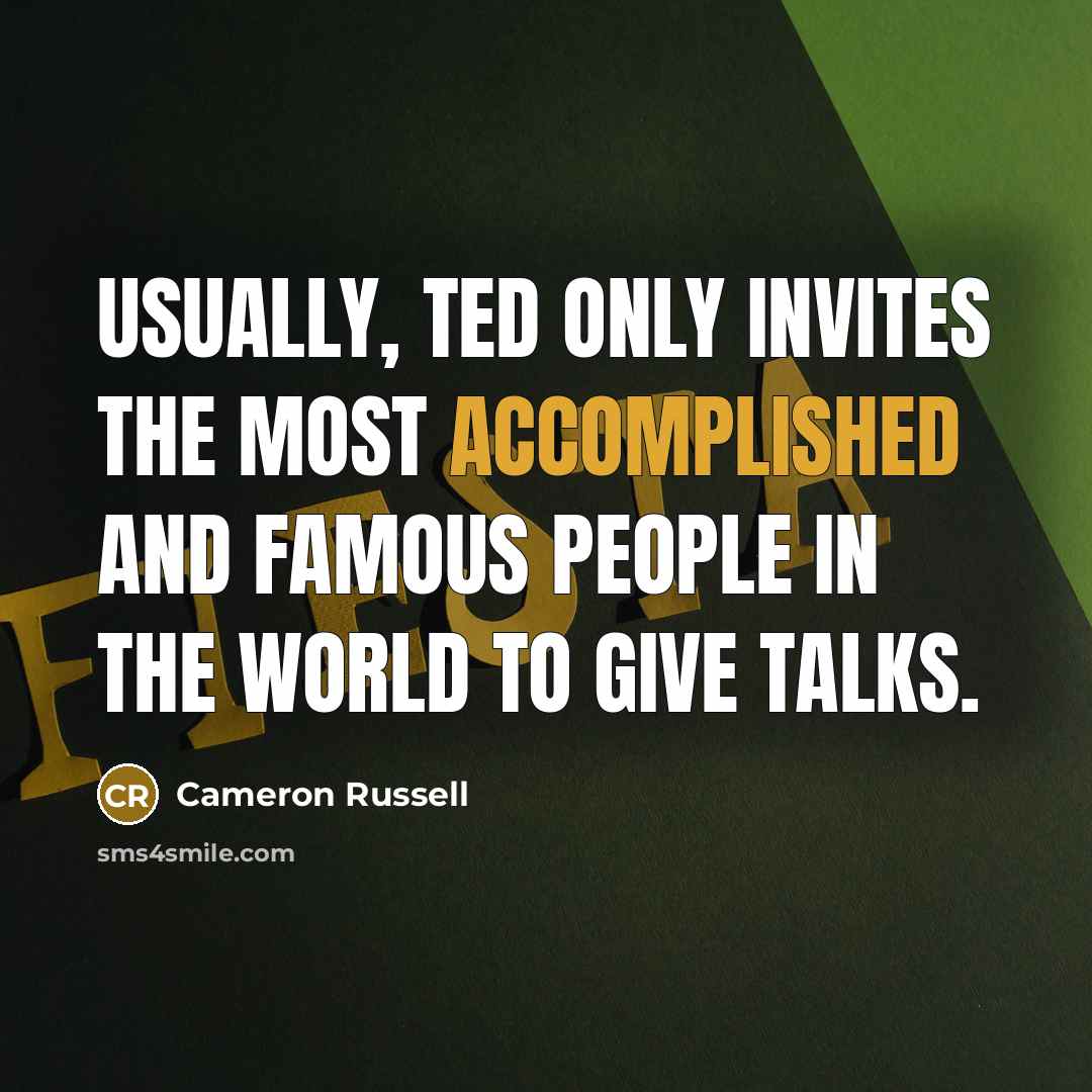 “Usually, TED only invites the most accomplished and famous people…” quote by Cameron Russell