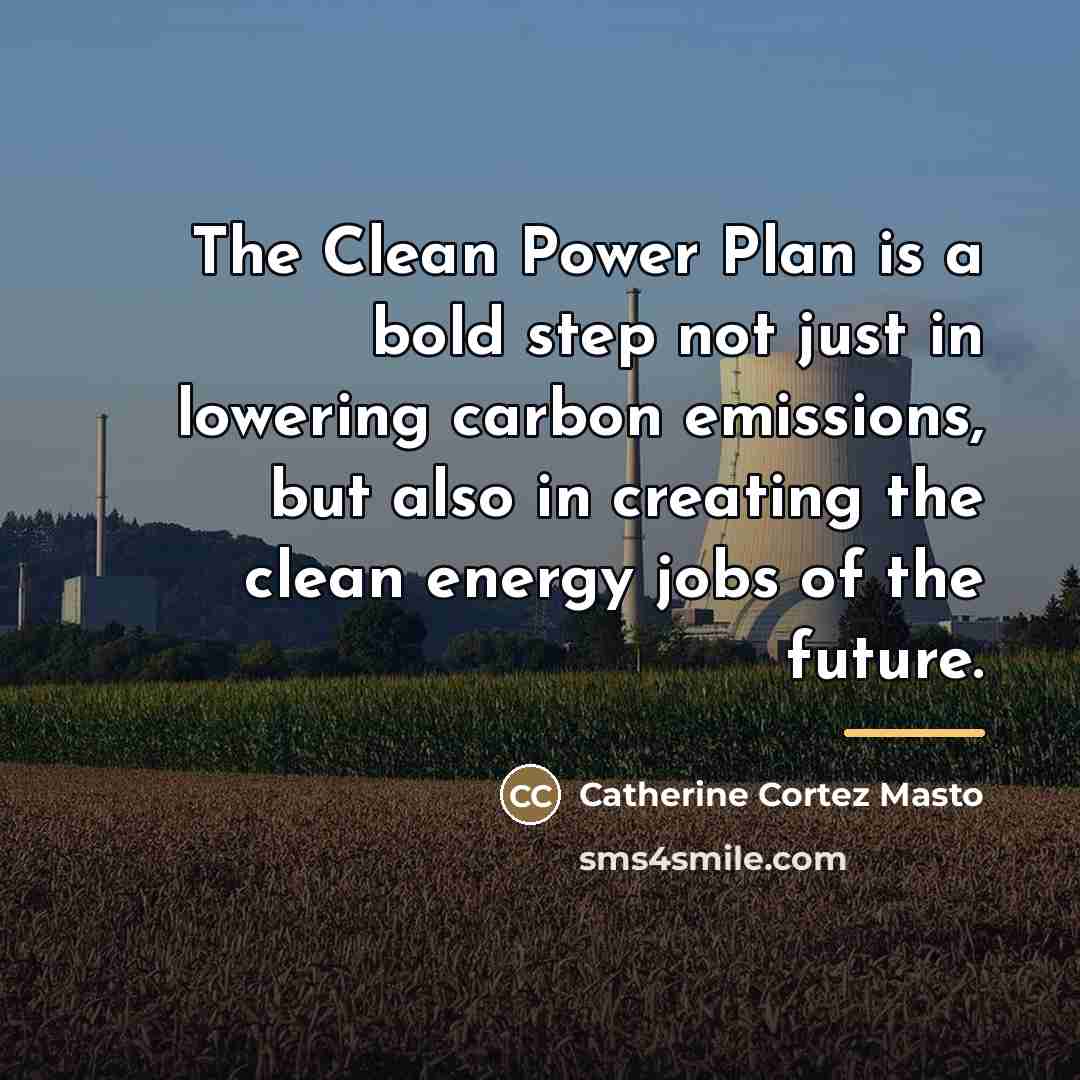 “The Clean Power Plan is a bold step not just…” quote by Catherine Cortez Masto