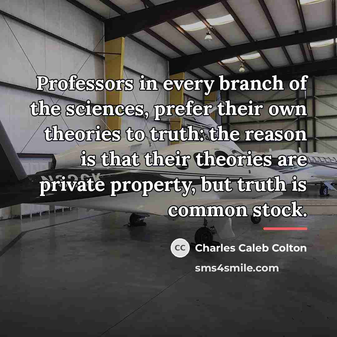 “Professors in every branch of the sciences, prefer their own…” quote by Charles Caleb Colton