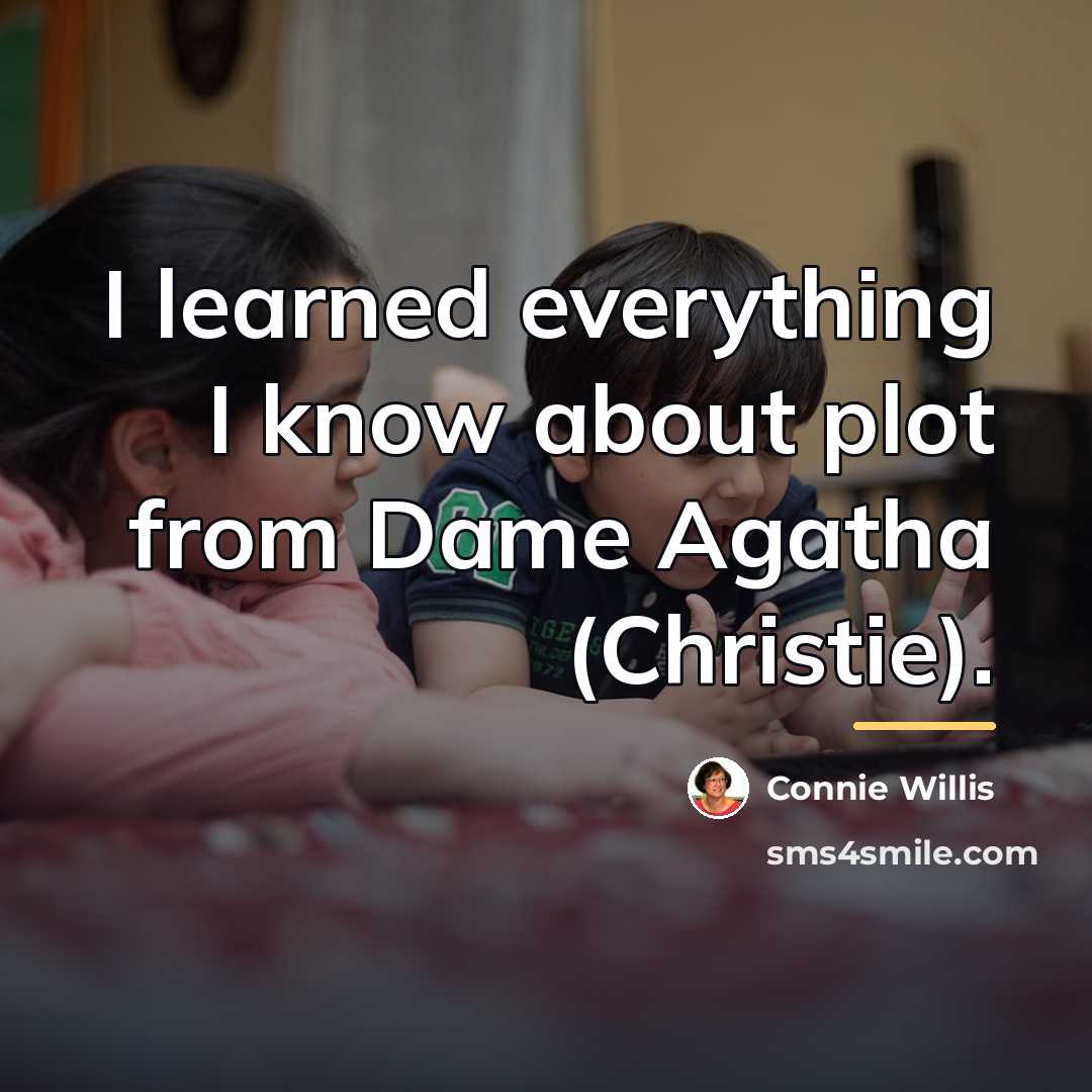 “I learned everything I know about plot from Dame Agatha…” quote by Connie Willis