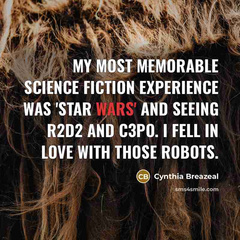 “My most memorable science fiction experience was 'Star Wars' and…” quote by Cynthia Breazeal