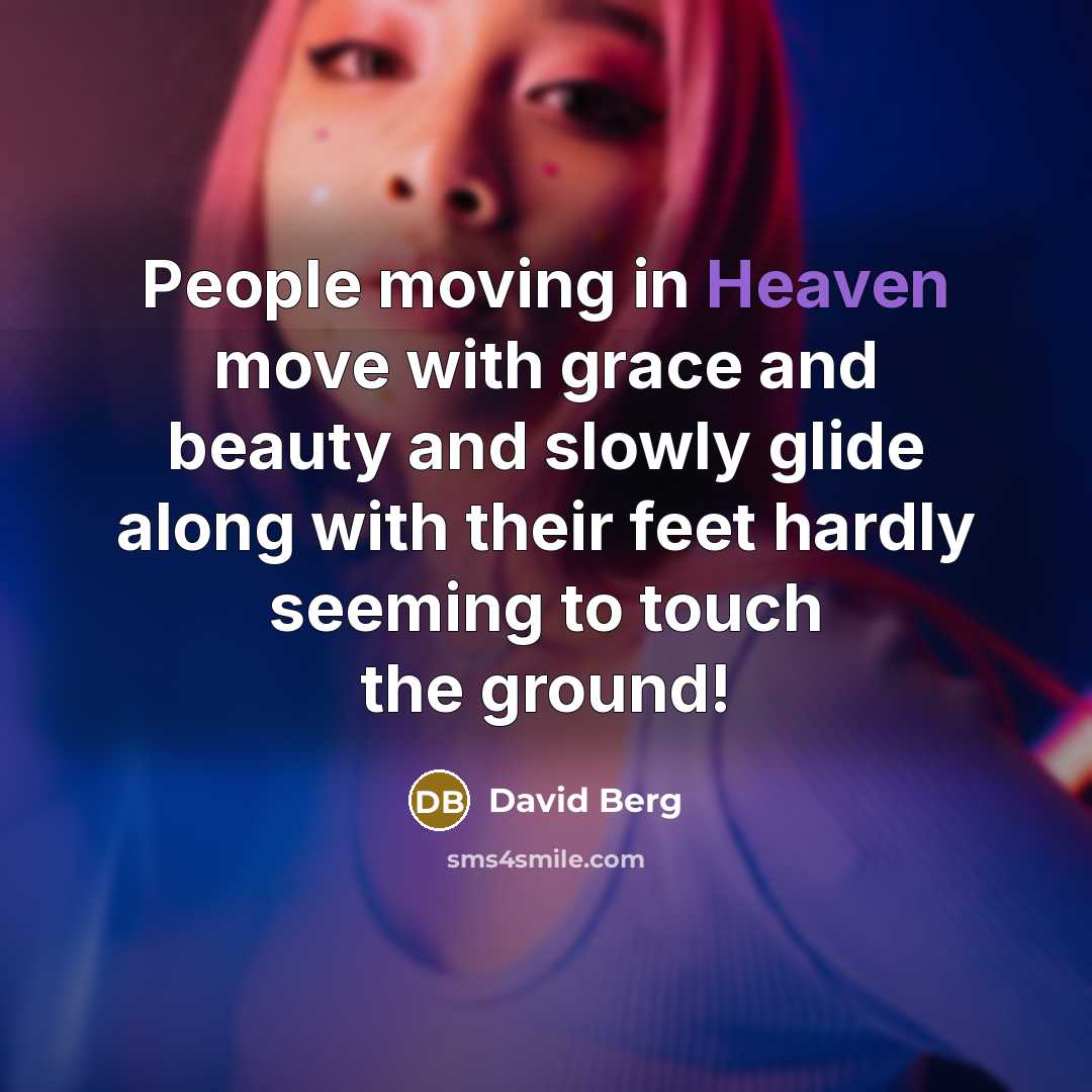 “People moving in Heaven move with grace and beauty and…” quote by David Berg