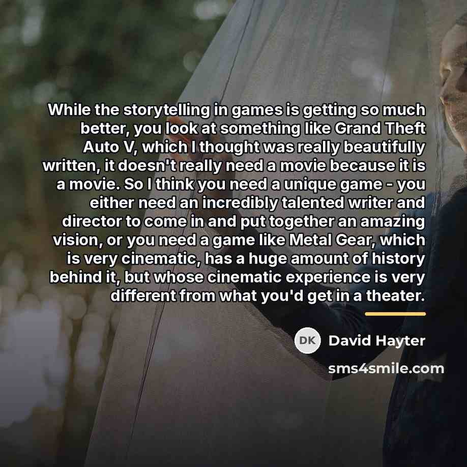 “While the storytelling in games is getting so much better,…” quote by David Hayter