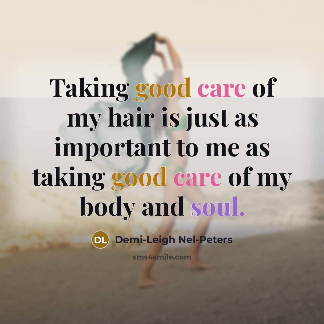 “Taking good care of my hair is just as important…” quote by Demi-Leigh Nel-Peters