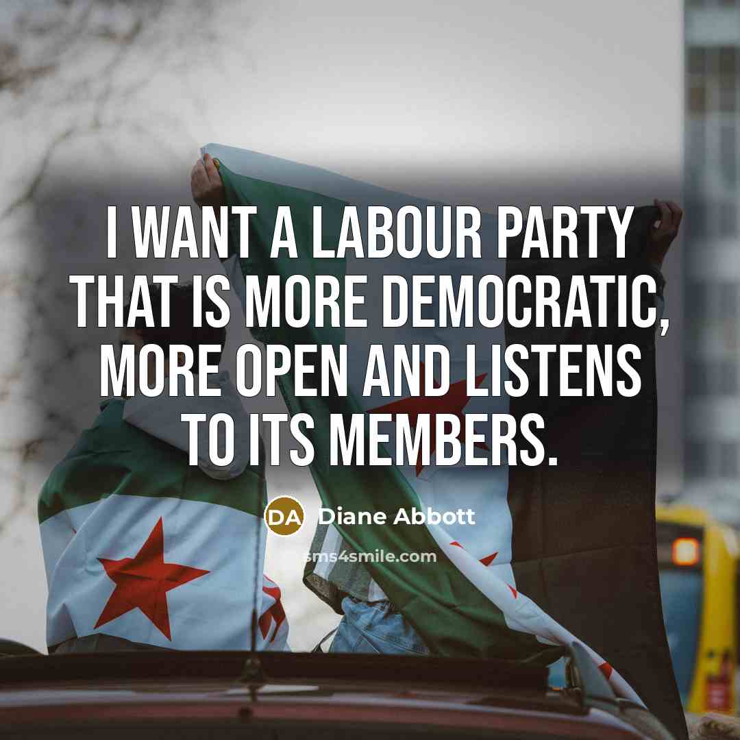 “I want a Labour Party that is more democratic, more…” quote by Diane Abbott