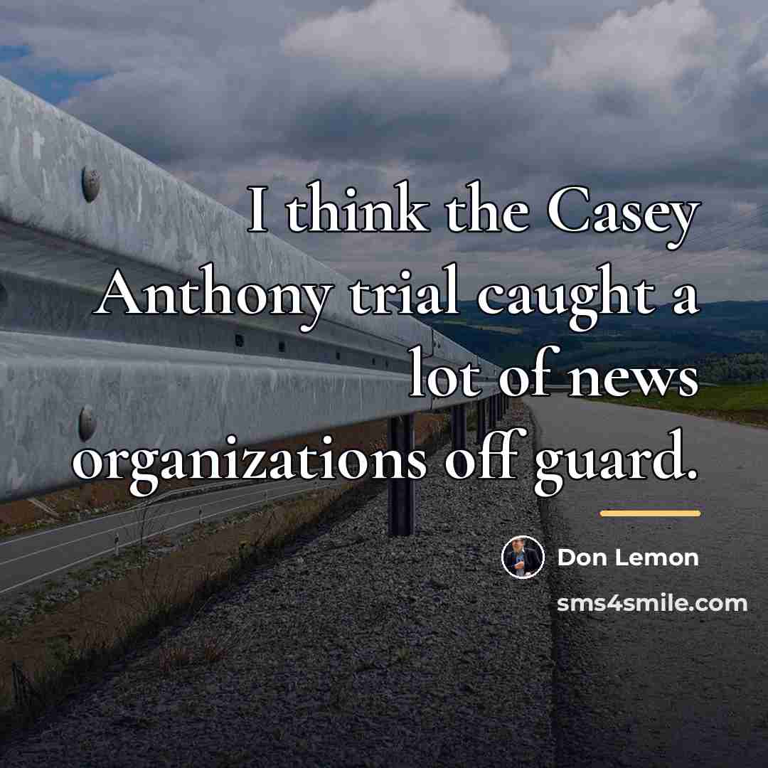 “I think the Casey Anthony trial caught a lot of…” quote by Don Lemon
