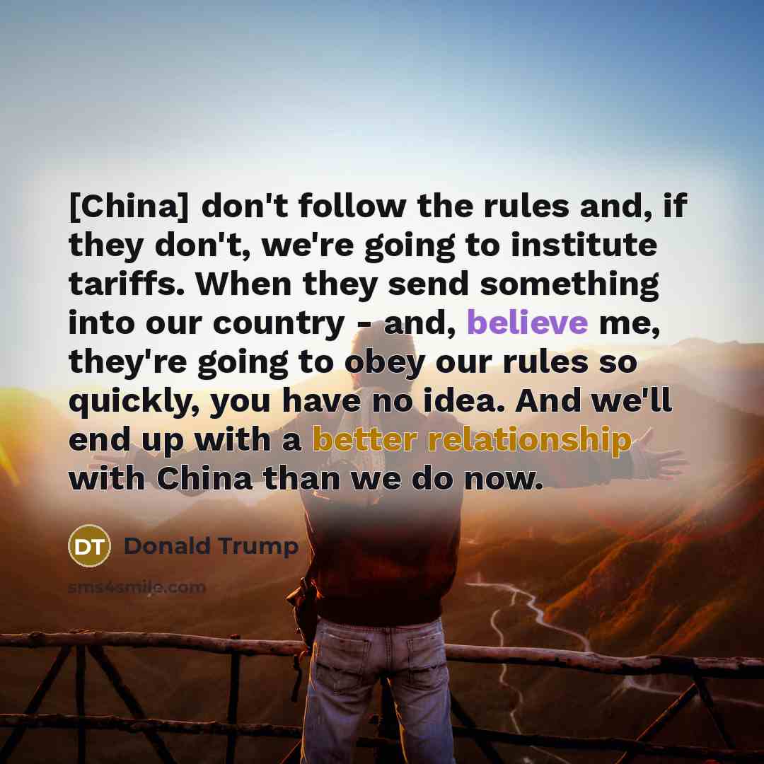 “[China] don't follow the rules and, if they don't, we're…” quote by Donald Trump