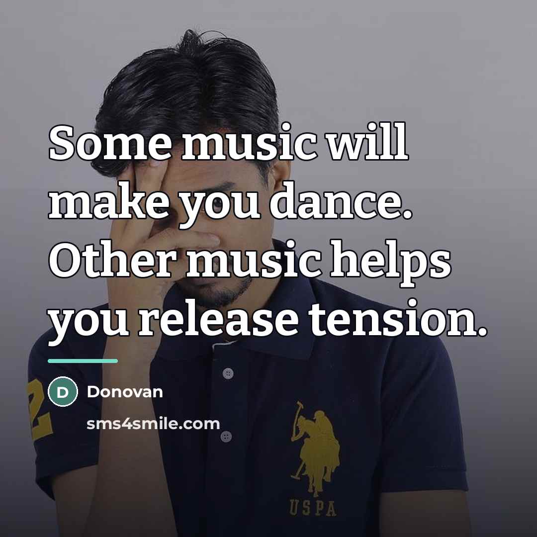 “Some music will make you dance. Other music helps you…” quote by Donovan