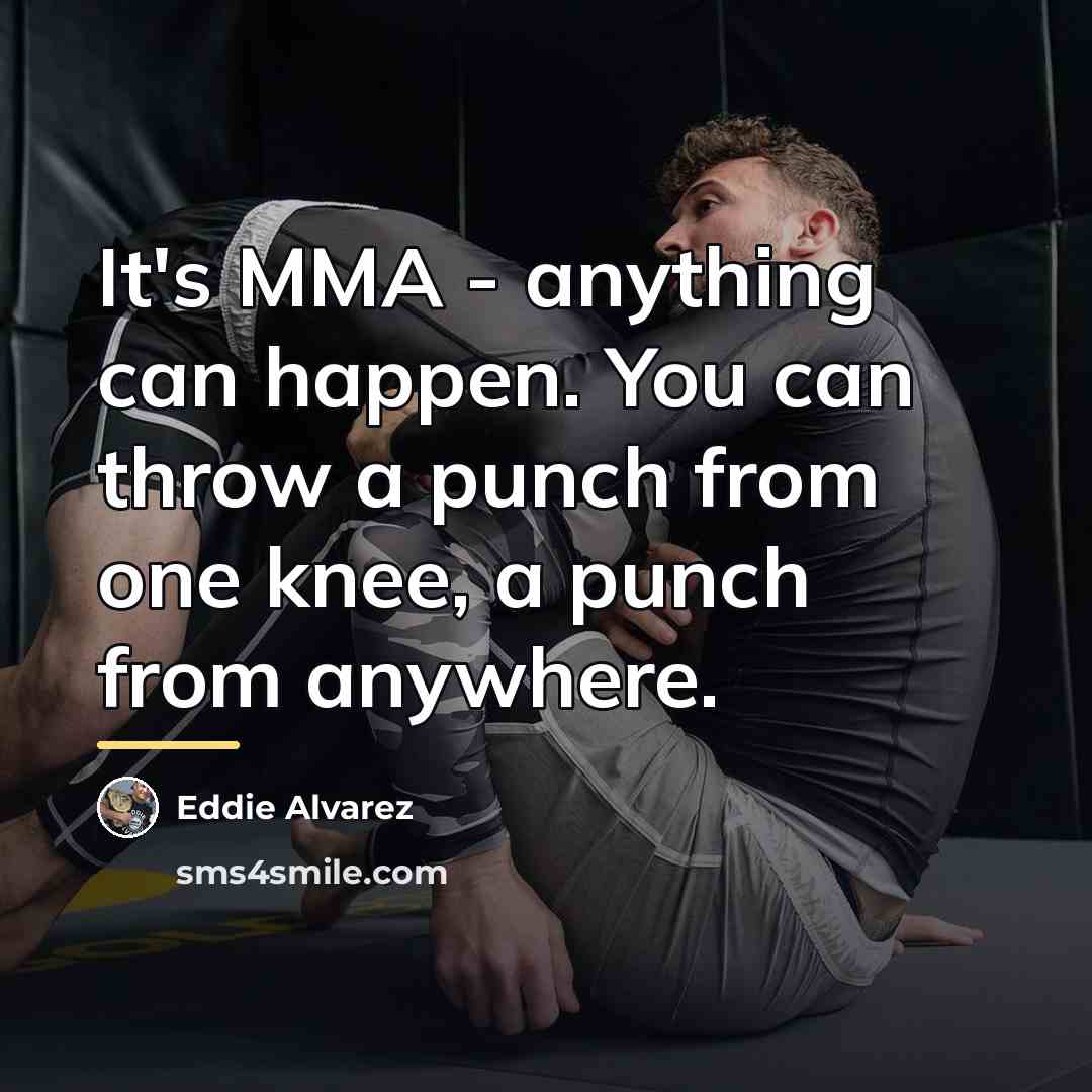 “It's MMA - anything can happen. You can throw a…” quote by Eddie Alvarez