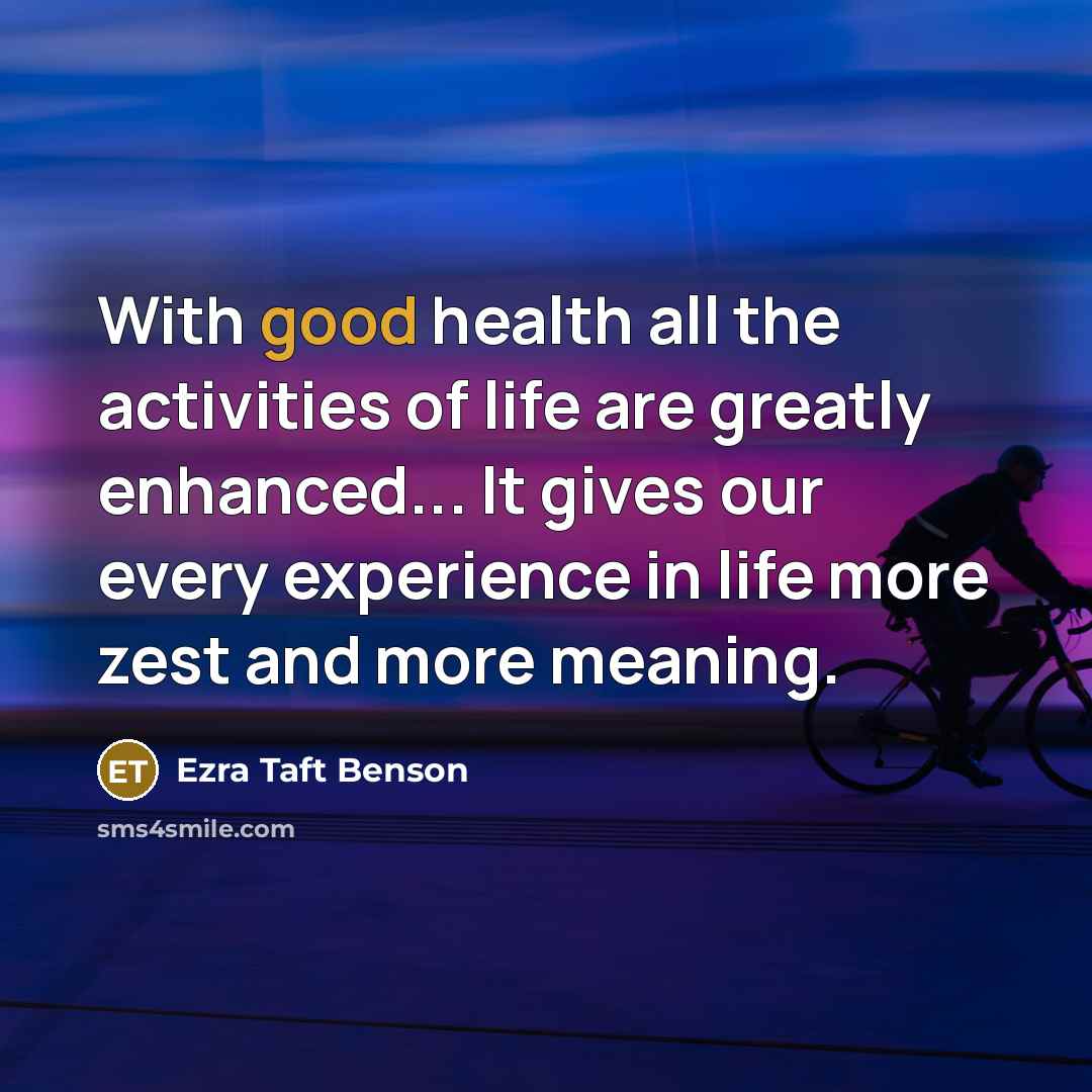 “With good health all the activities of life are greatly…” quote by Ezra Taft Benson