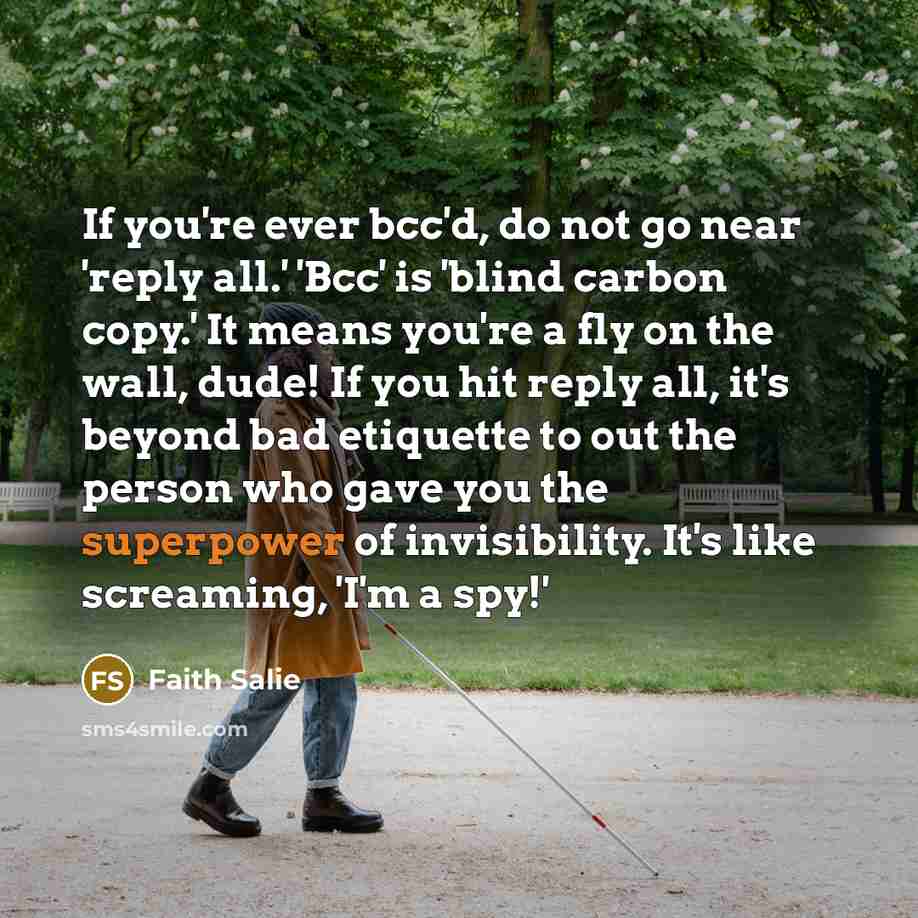 “If you're ever bcc'd, do not go near 'reply all.'…” quote by Faith Salie