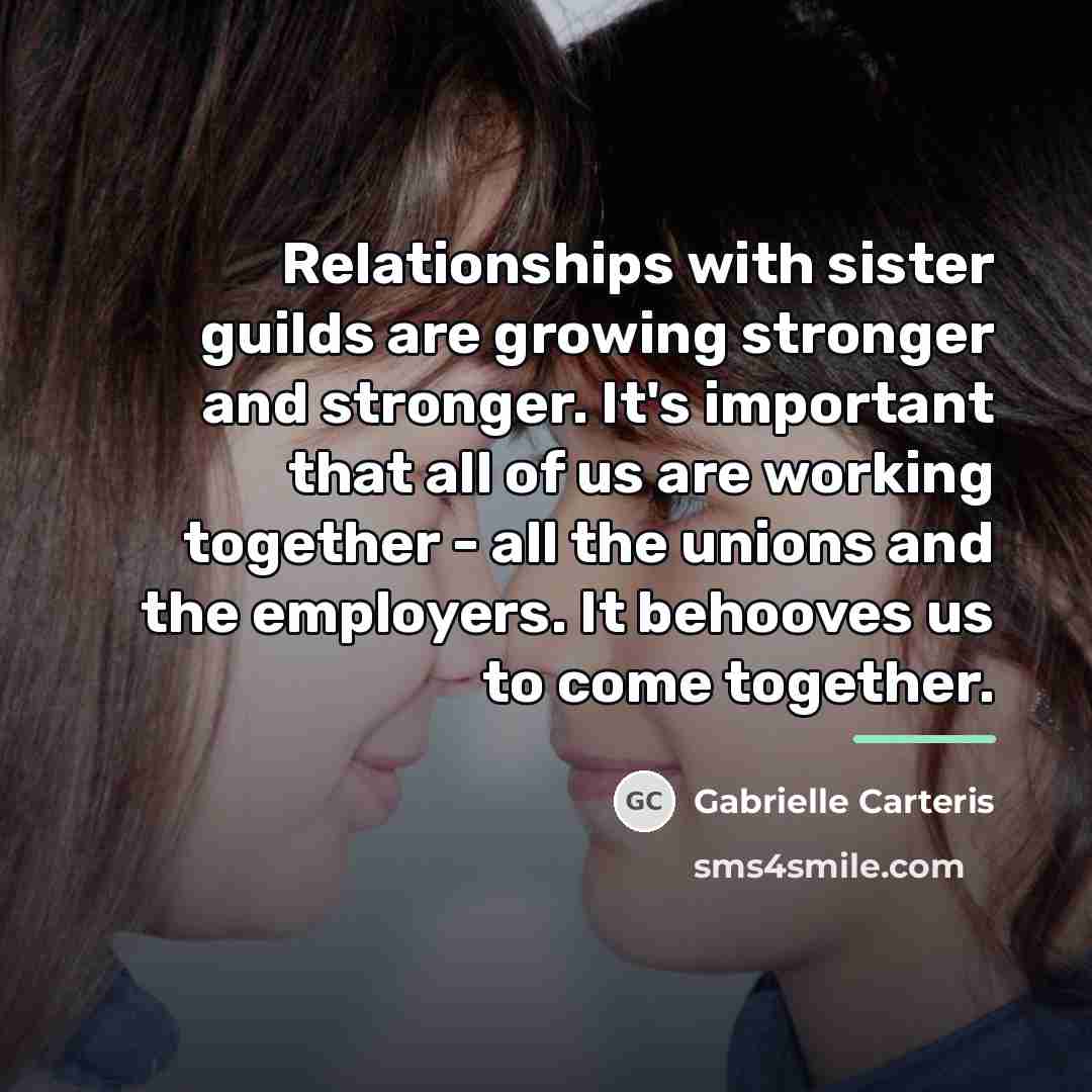 “Relationships with sister guilds are growing stronger and stronger. It's…” quote by Gabrielle Carteris