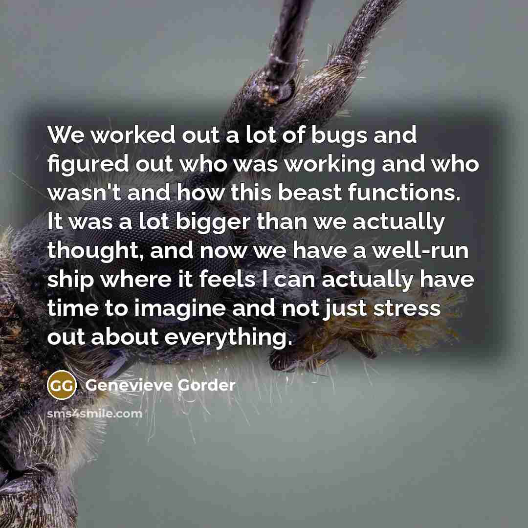 “We worked out a lot of bugs and figured out…” quote by Genevieve Gorder