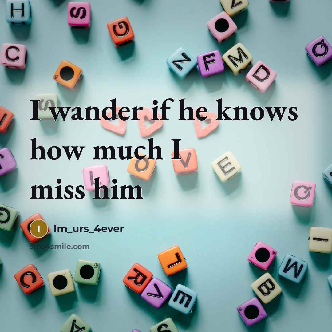 “I wander if he knows how much I miss him” quote by Im_urs_4ever