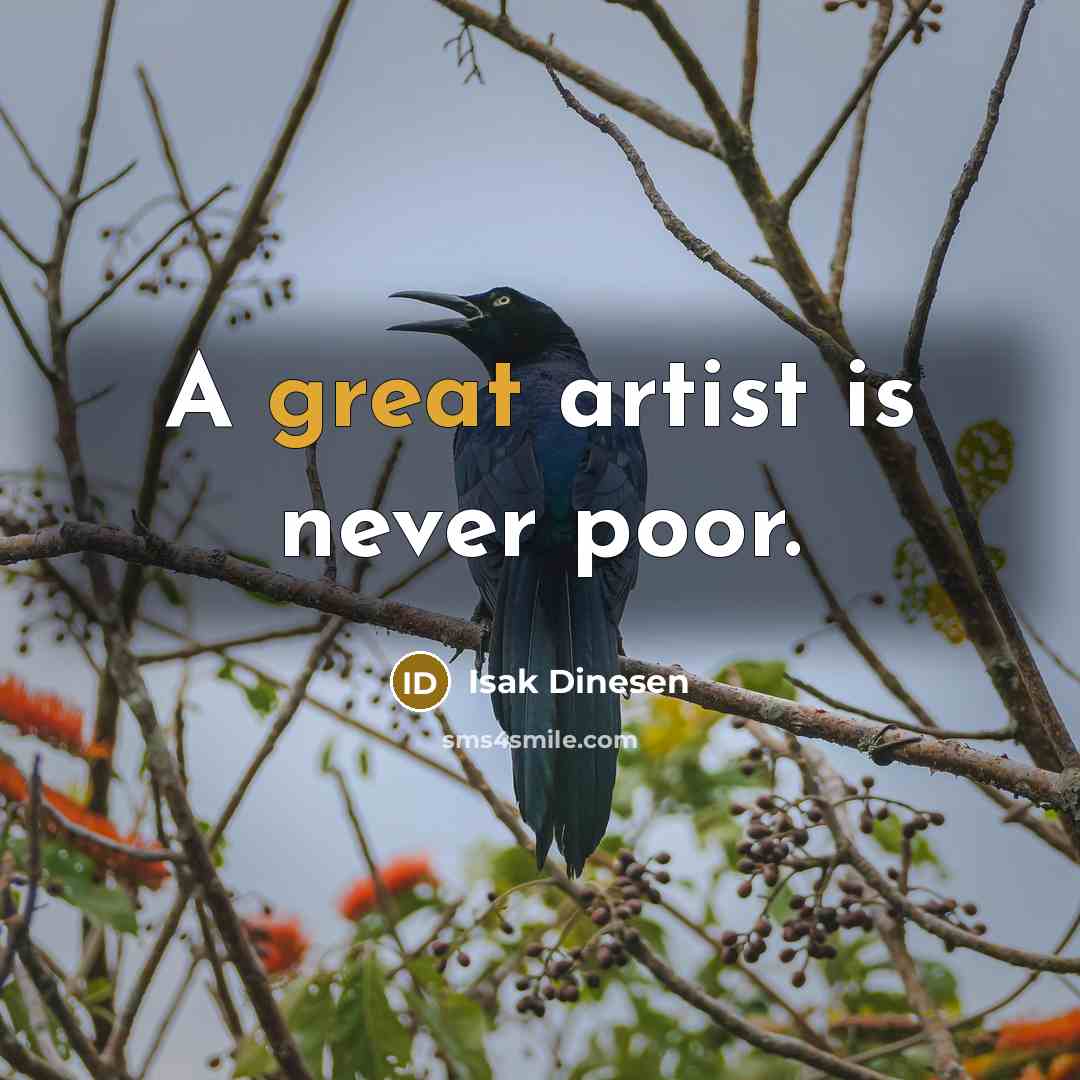 “A great artist is never poor.…” quote by Isak Dinesen