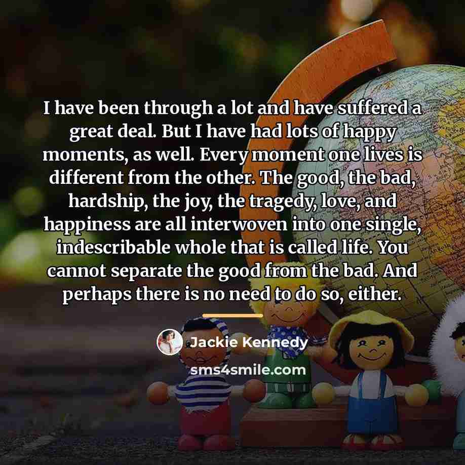 “I have been through a lot and have suffered a…” quote by Jackie Kennedy