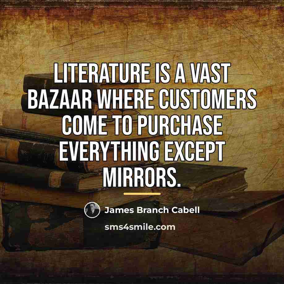 “Literature is a vast bazaar where customers come to purchase…” quote by James Branch Cabell