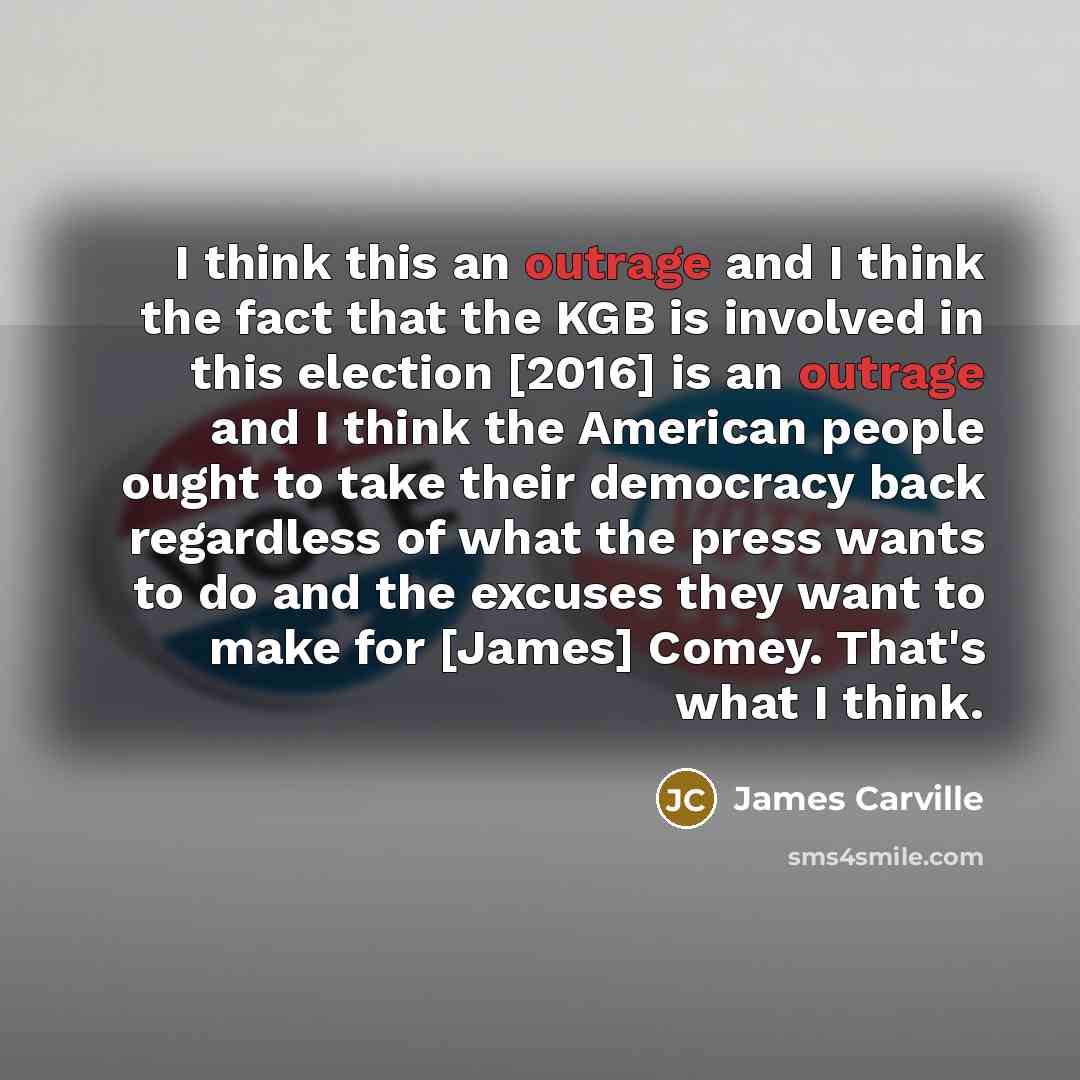 “I think this an outrage and I think the fact…” quote by James Carville