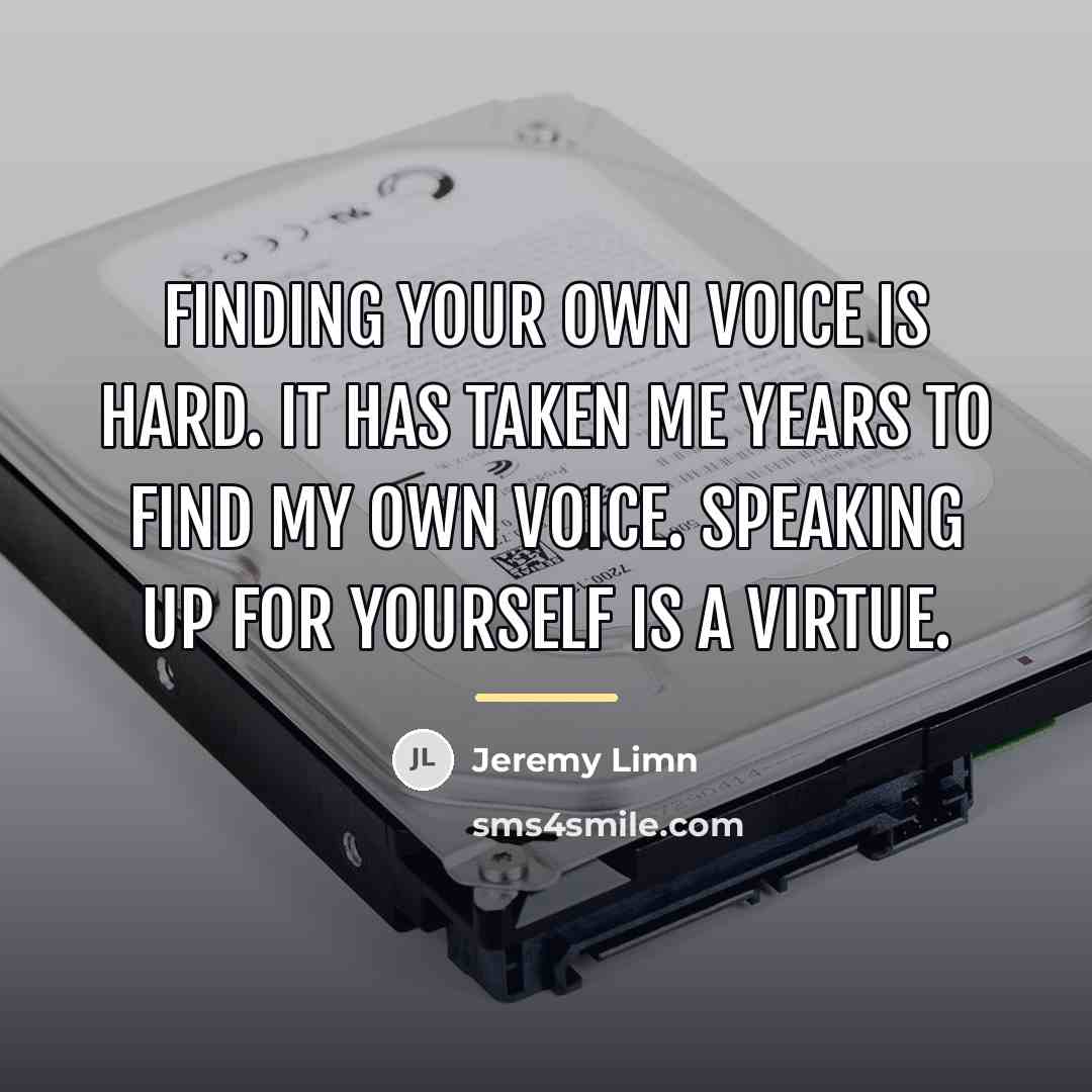 “Finding your own voice is hard. It has taken me…” quote by Jeremy Limn