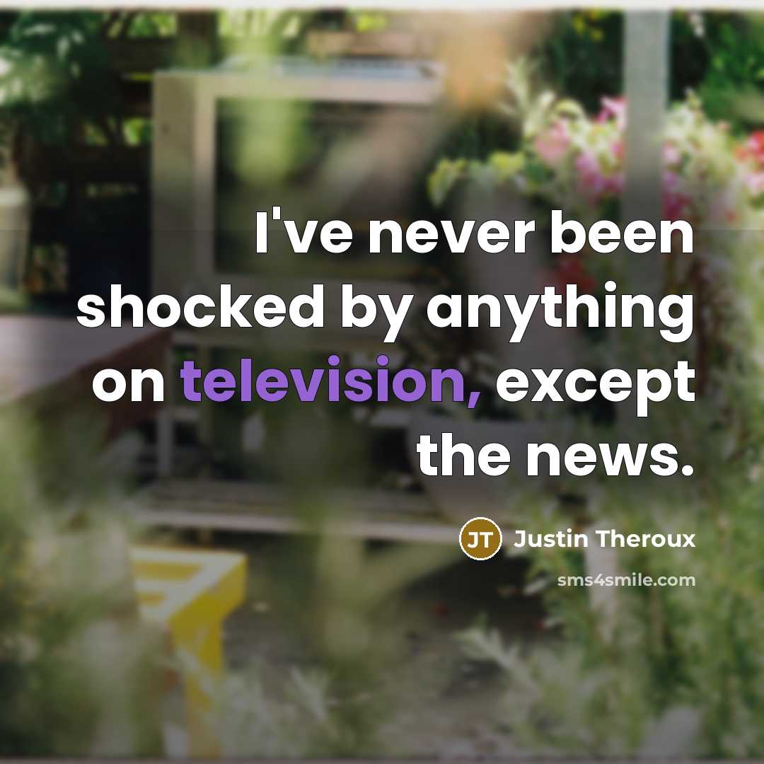 “I've never been shocked by anything on television, except the…” quote by Justin Theroux