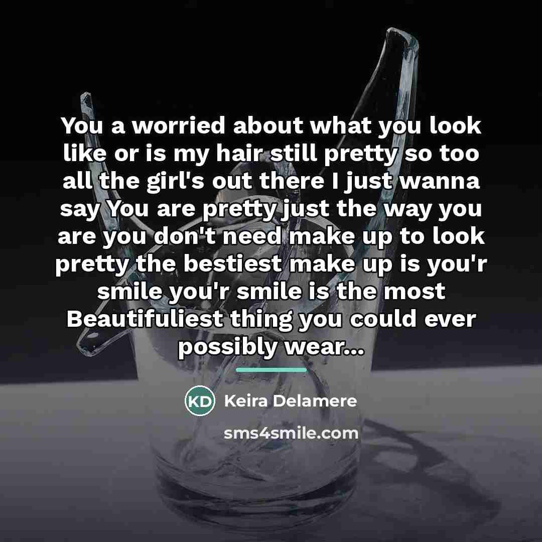 “You a worried about what you look like or is…” quote by Keira Delamere