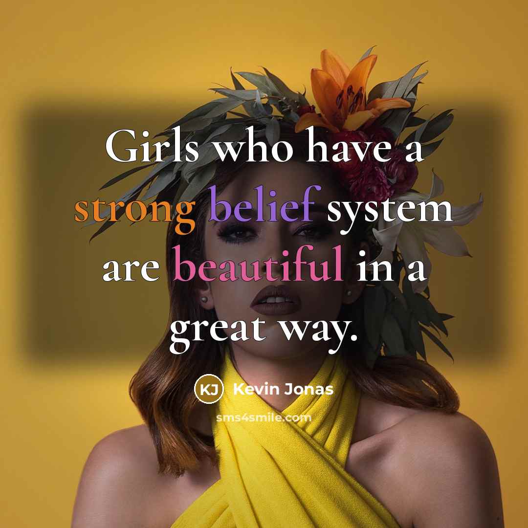 “Girls who have a strong belief system are beautiful in…” quote by Kevin Jonas