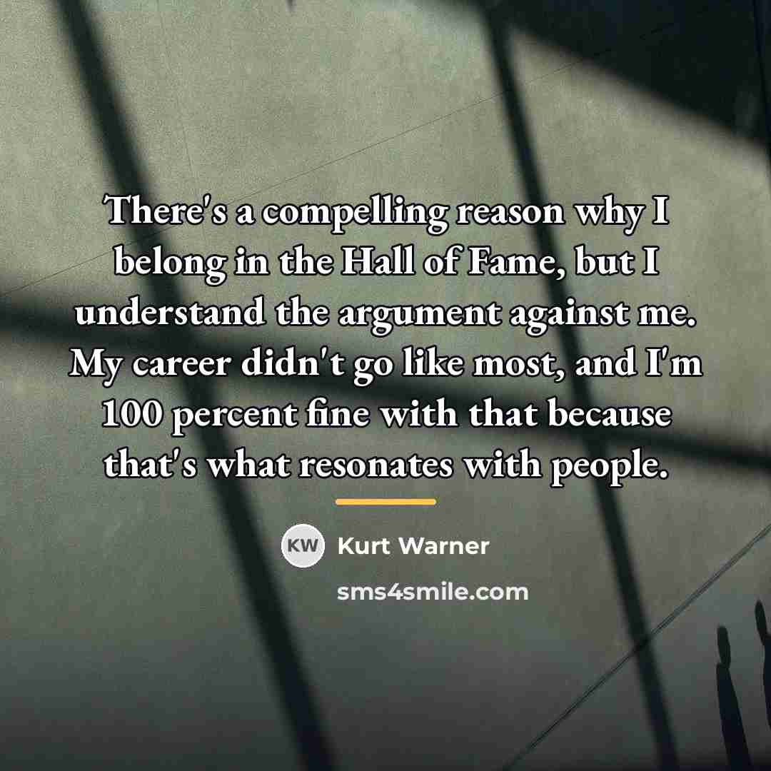 “There's a compelling reason why I belong in the Hall…” quote by Kurt Warner