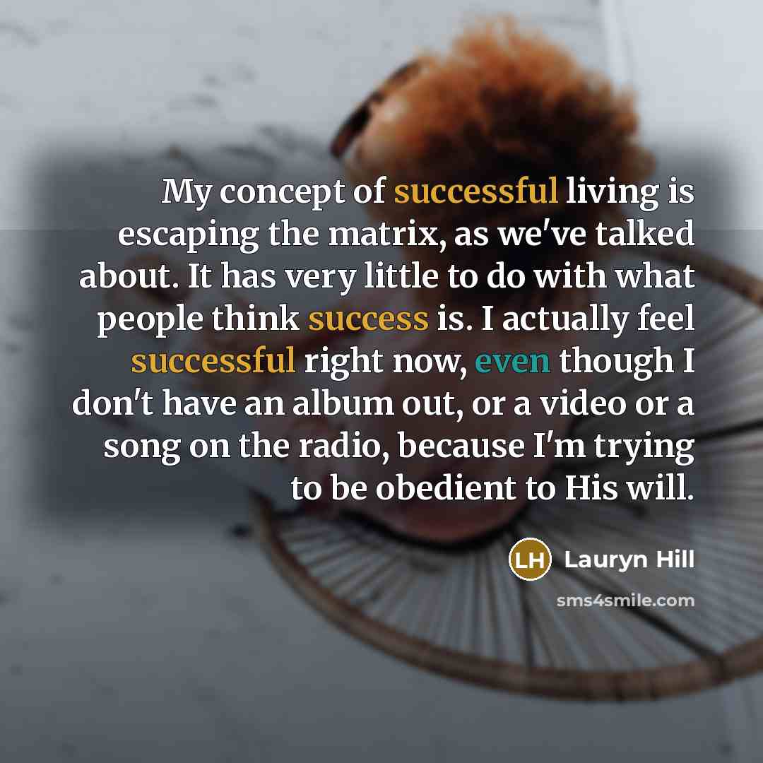 “My concept of successful living is escaping the matrix, as…” quote by Lauryn Hill