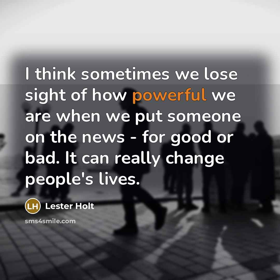 “I think sometimes we lose sight of how powerful we…” quote by Lester Holt