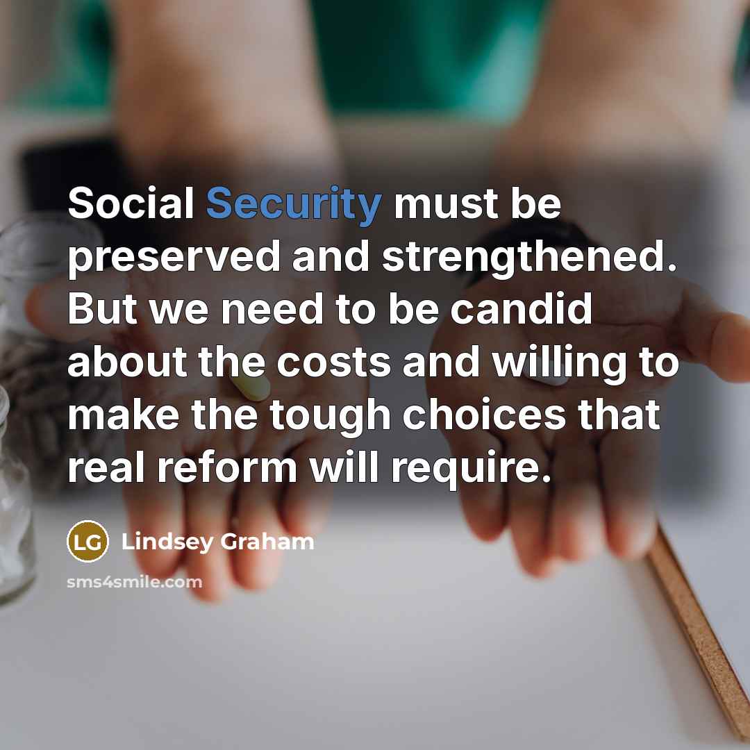 “Social Security must be preserved and strengthened. But we need…” quote by Lindsey Graham