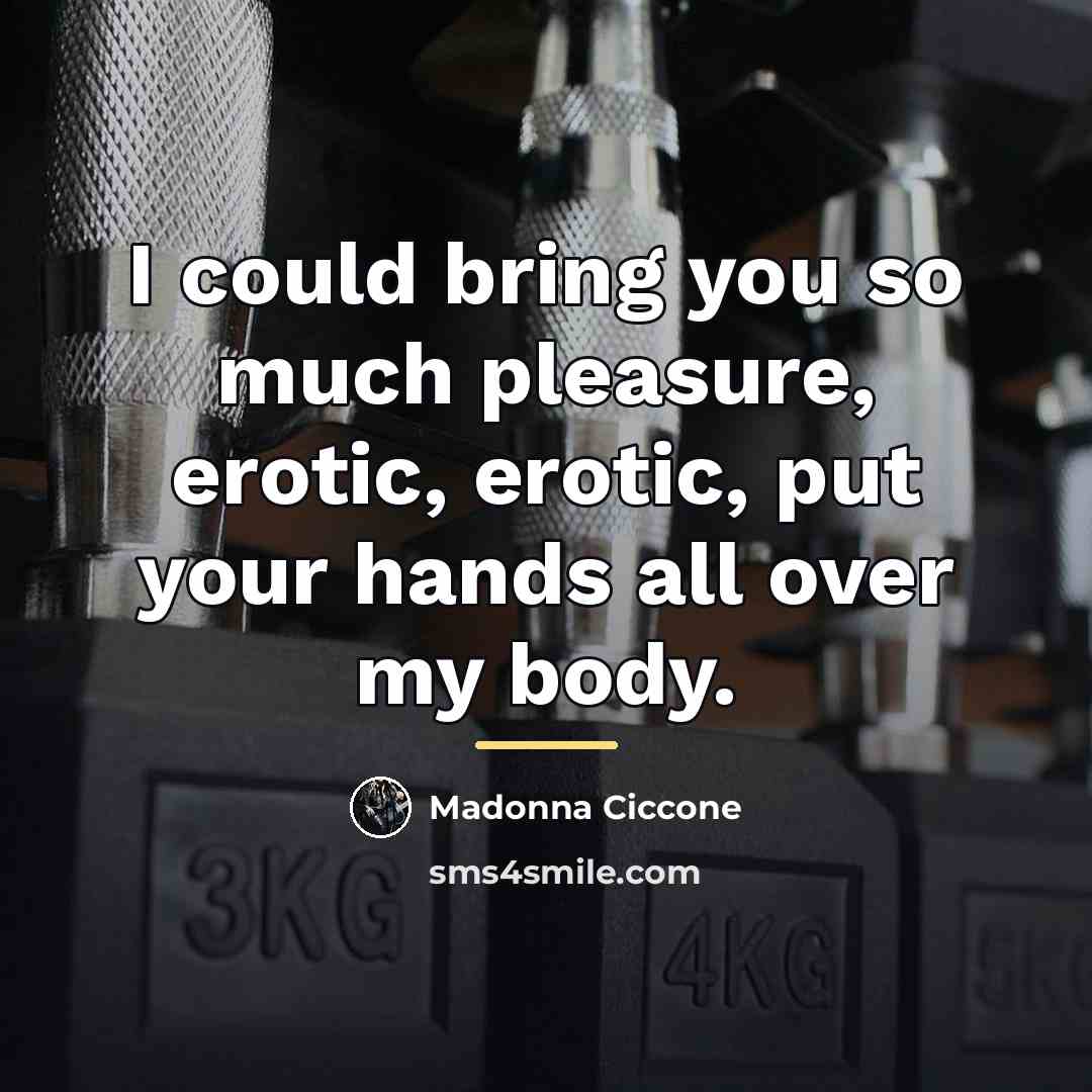 “I could bring you so much pleasure, erotic, erotic, put…” quote by Madonna Ciccone