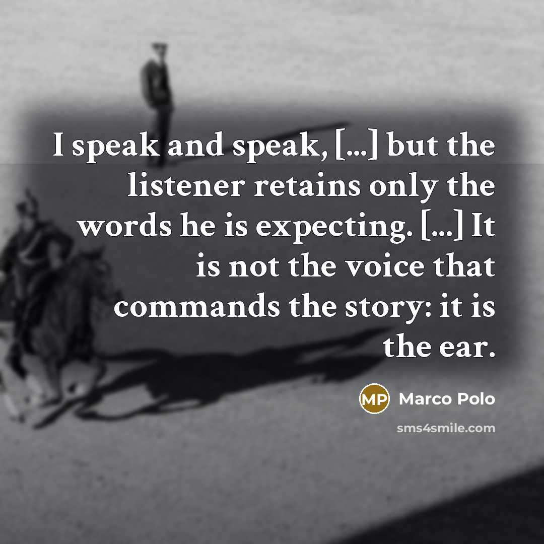 “I speak and speak, [...] but the listener retains only…” quote by Marco Polo