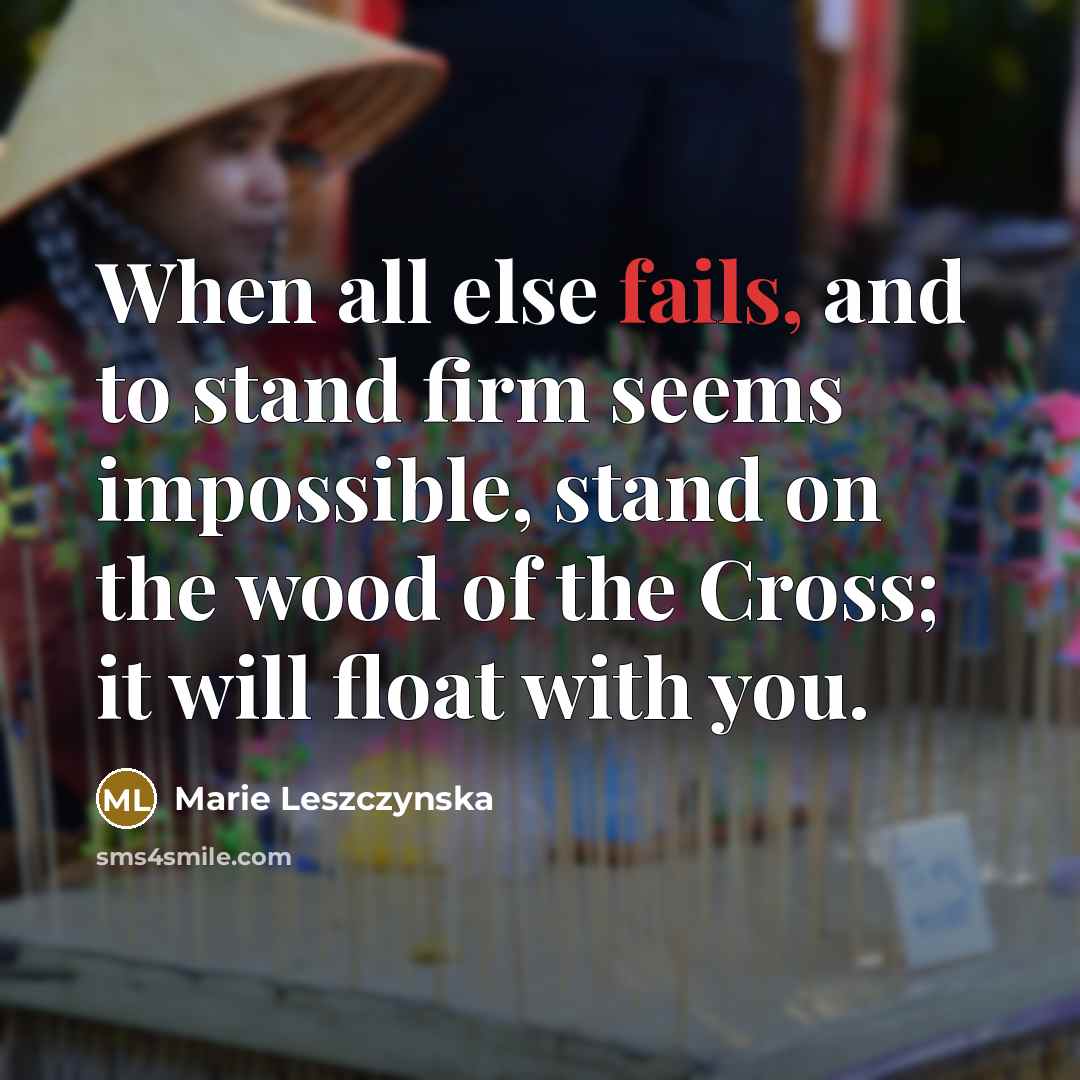 “When all else fails, and to stand firm seems impossible,…” quote by Marie Leszczynska