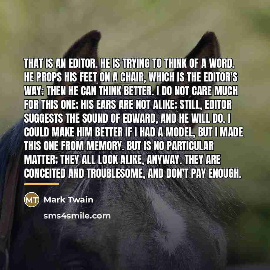 “That is an editor. He is trying to think of…” quote by Mark Twain