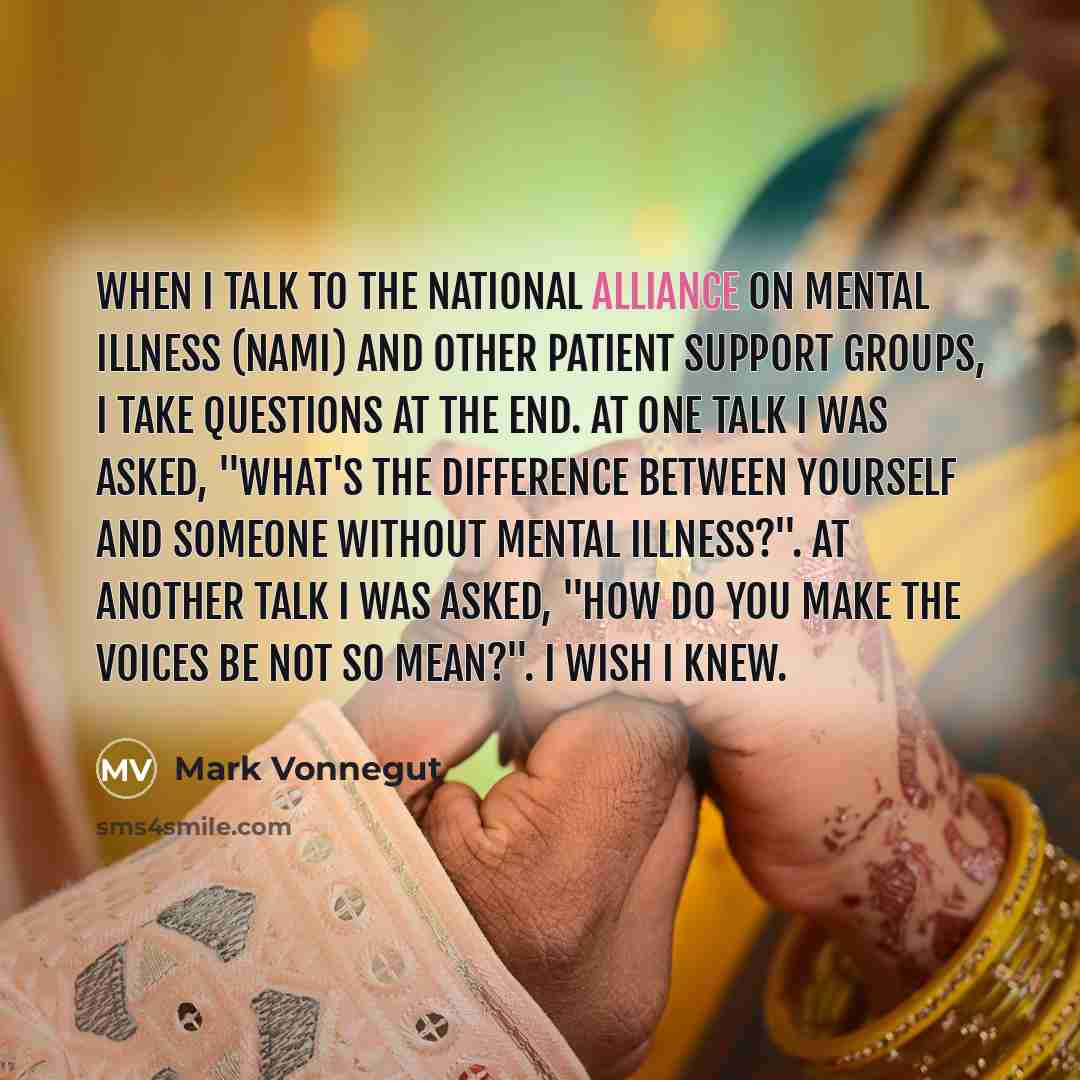 “When I talk to the National Alliance on Mental Illness…” quote by Mark Vonnegut