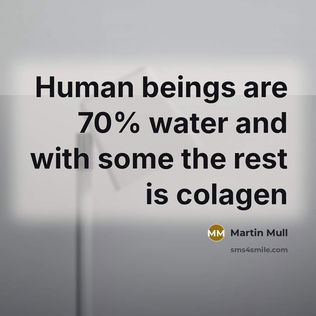 “Human beings are 70% water and with some the rest…” quote by Martin Mull
