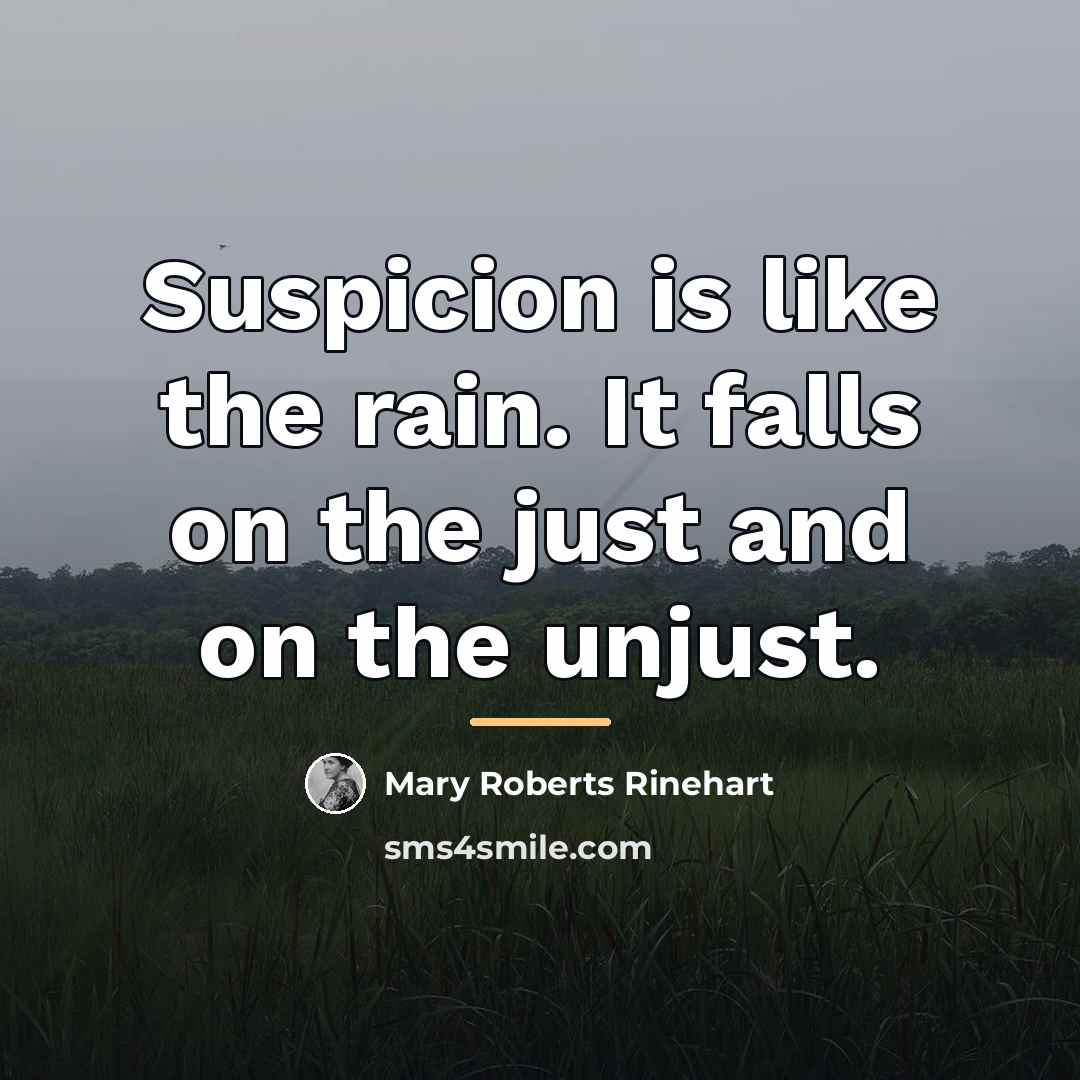 “Suspicion is like the rain. It falls on the just…” quote by Mary Roberts Rinehart